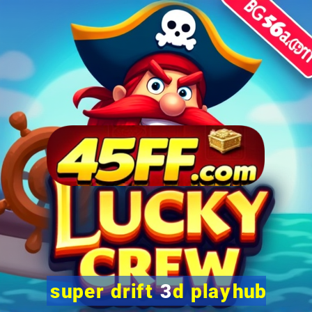 super drift 3d playhub